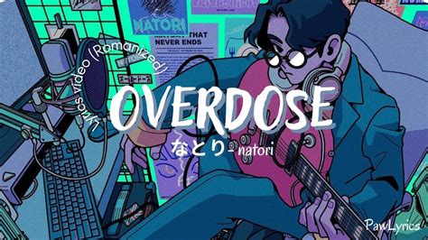 overdose lyrics|Overdose (Romanized) – なとり (natori) .